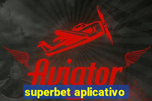 superbet aplicativo